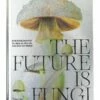 The Future Is Fungi -Home Decoration Sales Shop HG162987