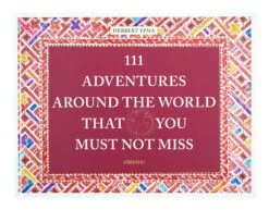 111 Adventures Around The World That You Must Not Miss