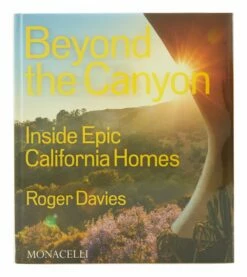 Beyond The Canyon: Inside Epic California Homes
