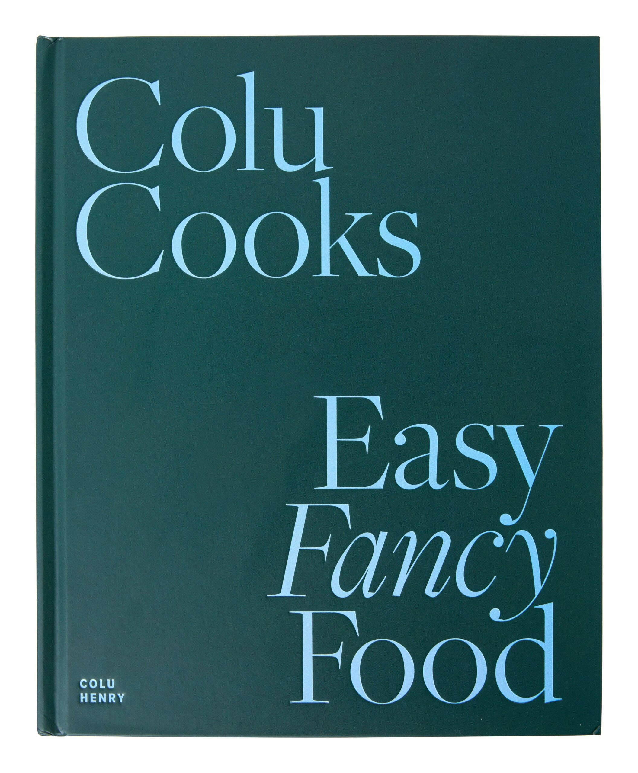 Colu Cooks: Easy Fancy Food 3 Colu Cooks: Easy Fancy Food
