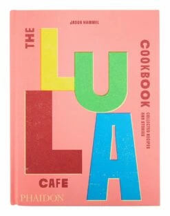 The Lula Cafe Cookbook